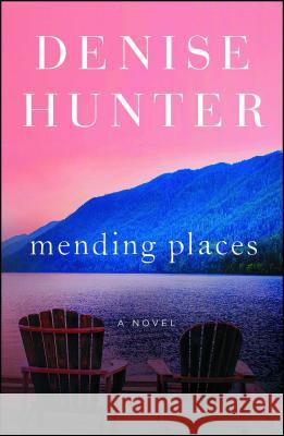 Mending Places Denise Hunter 9781982109035 Howard Books