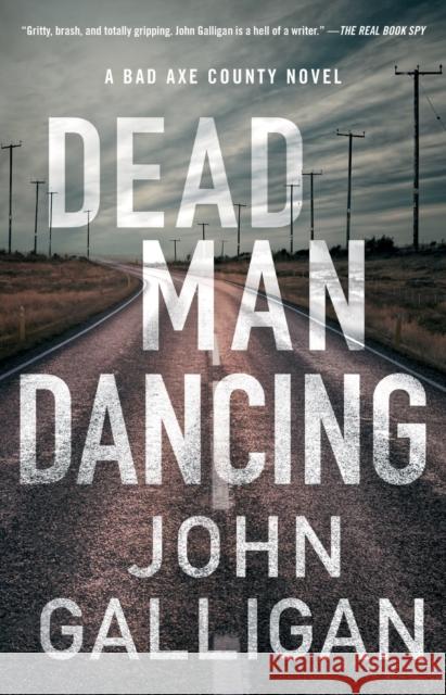 Dead Man Dancing: A Bad Axe County Novelvolume 2 Galligan, John 9781982110741