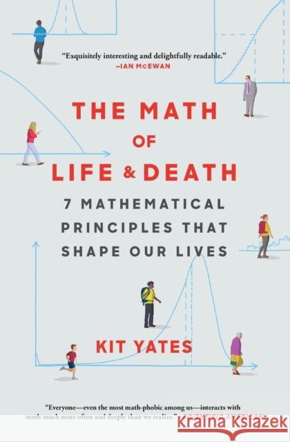 The Math of Life and Death: 7 Mathematical Principles That Shape Our Lives Kit Yates 9781982111885 Scribner Book Company