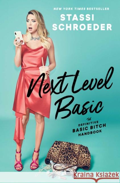 Next Level Basic: The Definitive Basic Bitch Handbook Stassi Schroeder 9781982112479 Gallery Books