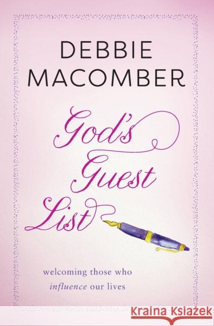 God's Guest List: Welcoming Those Who Influence Our Lives Debbie Macomber 9781982112707