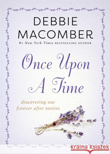 Once Upon a Time: Discovering Our Forever After Story Debbie Macomber 9781982112752 Howard Books