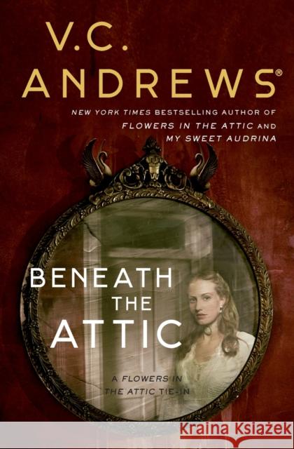 Beneath the Attic V. C. Andrews 9781982114381 Gallery Books