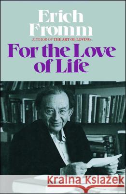 For the Love of Life Erich Fromm 9781982115012