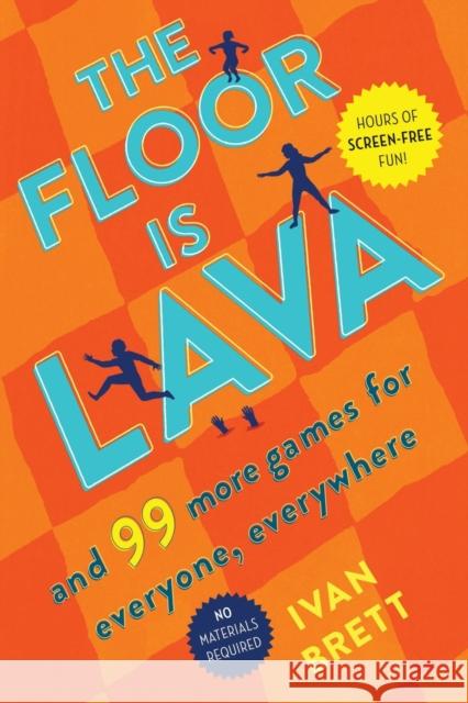 The Floor Is Lava: And 99 More Games for Everyone, Everywhere Brett, Ivan 9781982116187 Gallery Books