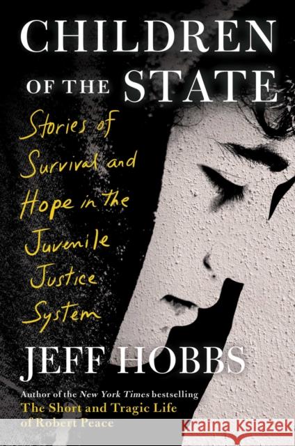 Children of the State: Stories of Survival and Hope in the Juvenile Justice System Jeff Hobbs 9781982116361 Scribner Book Company
