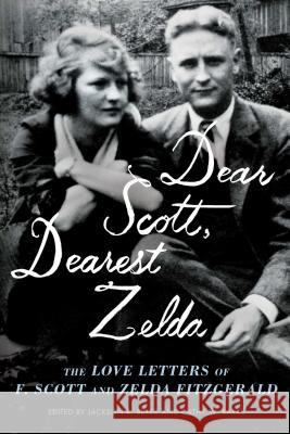 Dear Scott, Dearest Zelda: The Love Letters of F. Scott and Zelda Fitzgerald F. Scott Fitzgerald Zelda Fitzgerald Kathy W. Barks 9781982117122 Scribner Book Company