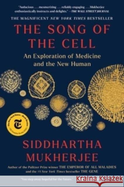 The Song of the Cell: An Exploration of Medicine and the New Human Siddhartha Mukherjee 9781982117368 Scribner