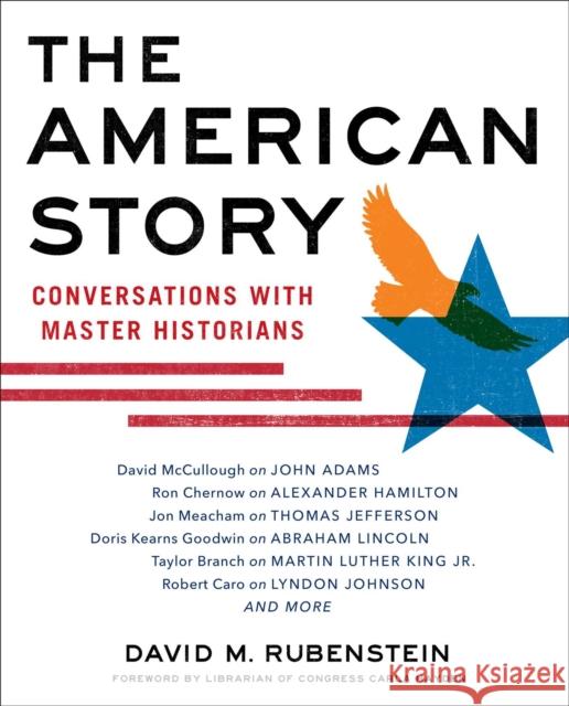 The American Story: Conversations with Master Historians Rubenstein, David M. 9781982120252