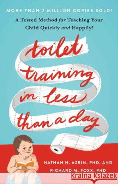 Toilet Training in Less Than a Day Nathan Azrin Richard M. Foxx 9781982120757 Gallery Books