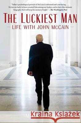 The Luckiest Man: Life with John McCain Mark Salter 9781982120948 Simon & Schuster