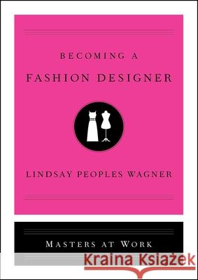 Becoming a Fashion Designer Lindsay Peoples Wagner 9781982121136 Simon & Schuster