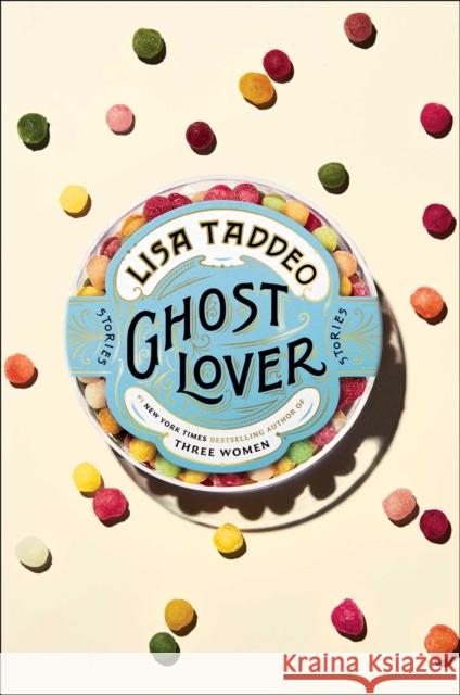 Ghost Lover: Stories Lisa Taddeo 9781982122188