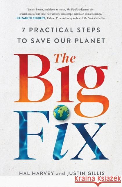 The Big Fix: Seven Practical Steps to Save Our Planet Hal Harvey Justin Gillis 9781982123994 Simon & Schuster