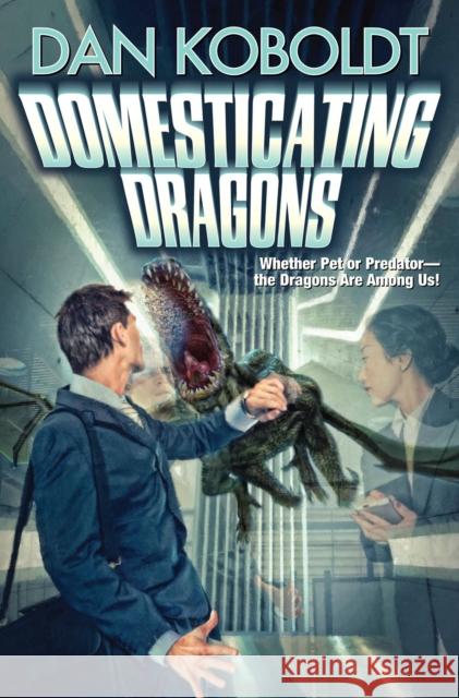 Domesticating Dragons Dan Koboldt 9781982125110 Baen