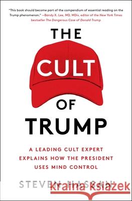 The Cult of Trump: A Leading Cult Expert Explains How the President Uses Mind Control Steven Hassan 9781982127343 Free Press