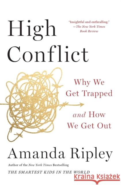 High Conflict: Why We Get Trapped and How We Get Out Amanda Ripley 9781982128579 Simon & Schuster