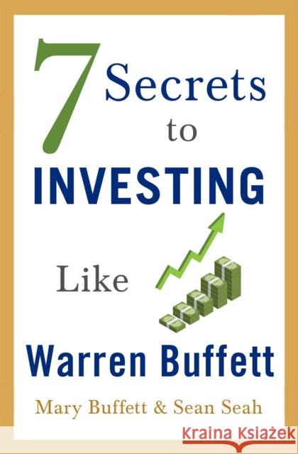 7 Secrets to Investing Like Warren Buffett Mary Buffett Sean Seah 9781982130336 Scribner Book Company