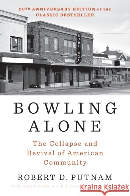 Bowling Alone: The Collapse and Revival of American Community Putnam, Robert D. 9781982130848