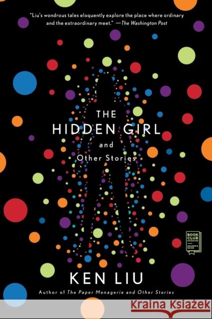 The Hidden Girl and Other Stories Ken Liu 9781982134044 Gallery / Saga Press