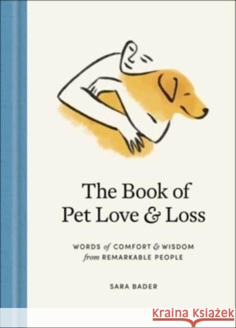 The Book of Pet Love and Loss: Words of Comfort and Wisdom from Remarkable People Sara Bader 9781982134310 Simon & Schuster