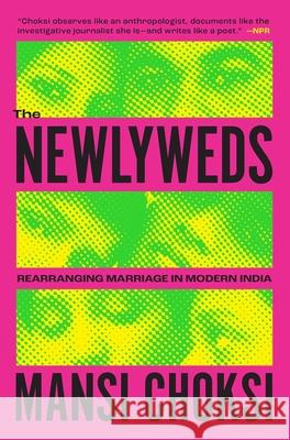 The Newlyweds: Rearranging Marriage in Modern India Mansi Choksi 9781982134457 Atria Books