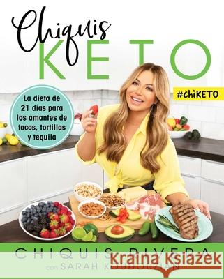 Chiquis Keto (Spanish Edition): La Dieta de 21 Días Para Los Amantes de Tacos, Tortillas Y Tequila Rivera, Chiquis 9781982134822 Atria Books