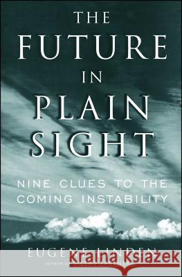 The Future in Plain Sight: Nine Clues to the Coming Instability Eugene Linden 9781982134945 Simon & Schuster