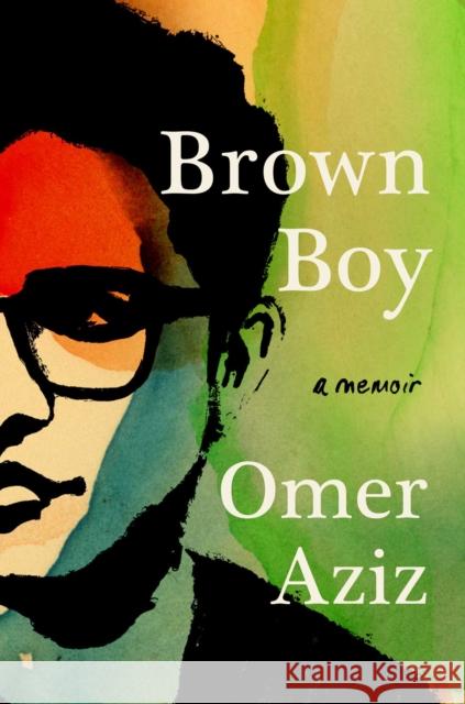 Brown Boy: A Memoir Aziz, Omer 9781982136314