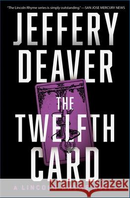 The Twelfth Card: A Lincoln Rhyme Novelvolume 6 Deaver, Jeffery 9781982140267 Simon & Schuster