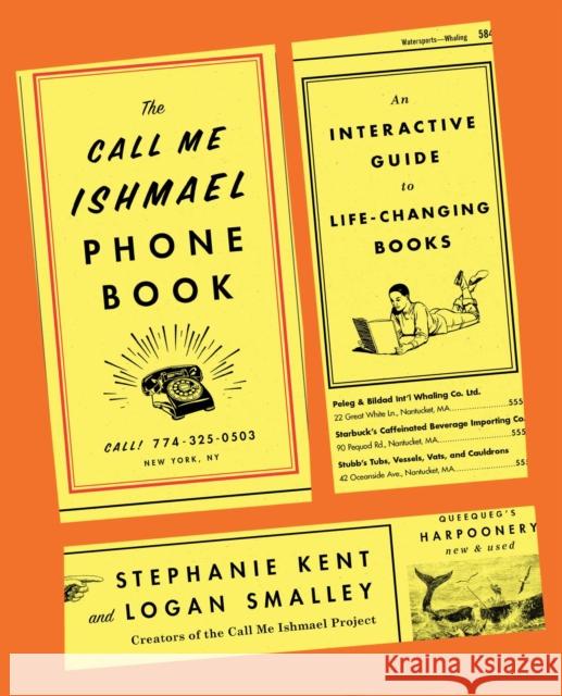 The Call Me Ishmael Phone Book: An Interactive Guide to Life-Changing Books Smalley, Logan 9781982140588 Avid Reader Press / Simon & Schuster