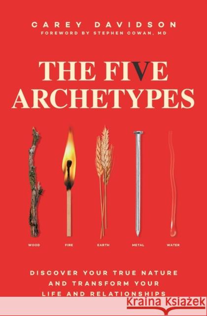 The Five Archetypes: Discover Your True Nature and Transform Your Life and Relationships Davidson, Carey 9781982141714 Tiller Press