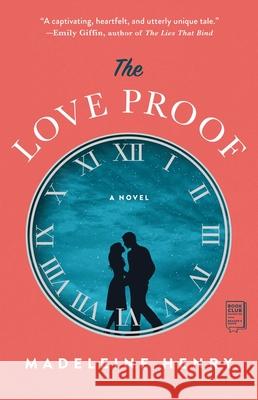 The Love Proof Madeleine Henry 9781982142971 Atria Books
