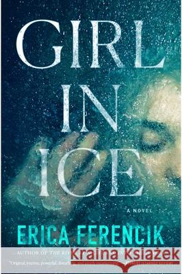 Girl in Ice Erica Ferencik 9781982143039 Gallery/Scout Press