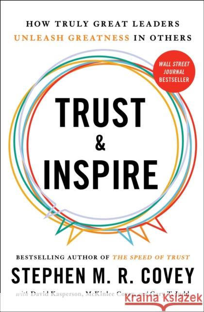 Trust and Inspire: How Truly Great Leaders Unleash Greatness in Others Covey, Stephen M. R. 9781982143756 Simon & Schuster