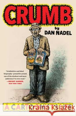 Crumb: A Cartoonist's Life Dan Nadel 9781982144012