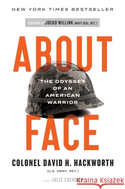 About Face: The Odyssey of an American Warrior David H. Hackworth Jocko Willink 9781982144043 Touchstone Books