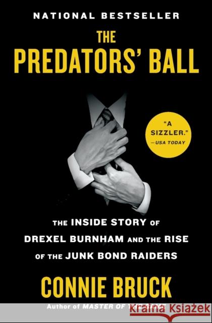 The Predators' Ball: The Inside Story of Drexel Burnham and the Rise of the Junk Bond Raiders Bruck, Connie 9781982144265 Simon & Schuster