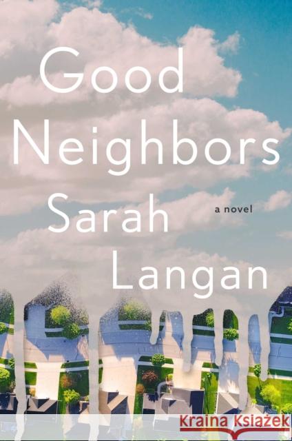 Good Neighbors: A Novel Sarah Langan 9781982144364 Atria Books