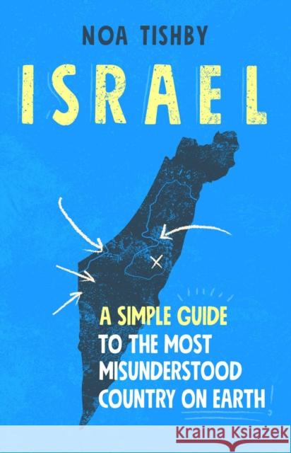Israel: A Simple Guide to the Most Misunderstood Country on Earth To Be Confirmed Simon &. Schuster 9781982144937