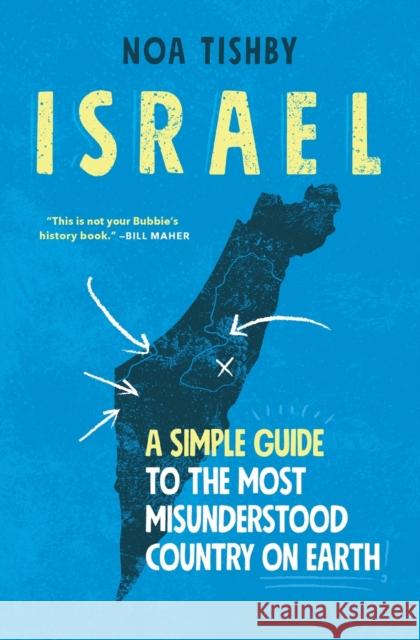 Israel: A Simple Guide to the Most Misunderstood Country on Earth Noa Tishby 9781982144944 Simon & Schuster