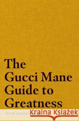 The Gucci Mane Guide to Greatness To Be Confirmed Simon &. Schuster 9781982146788