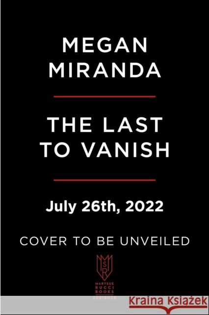 The Last to Vanish: A Novel Megan Miranda 9781982147310 S&S/ Marysue Rucci Books