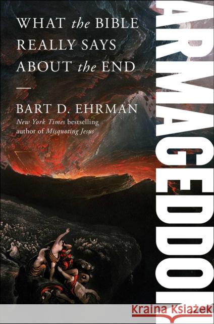 Armageddon: What the Bible Really Says about the End Ehrman, Bart D. 9781982147990