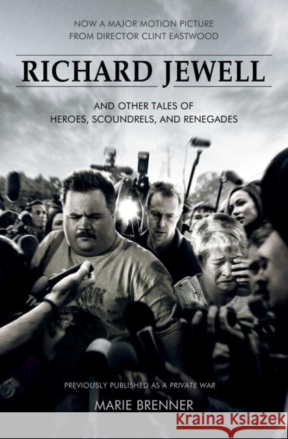 Richard Jewell: And Other Tales of Heroes, Scoundrels, and Renegades Marie Brenner 9781982148720 Simon & Schuster