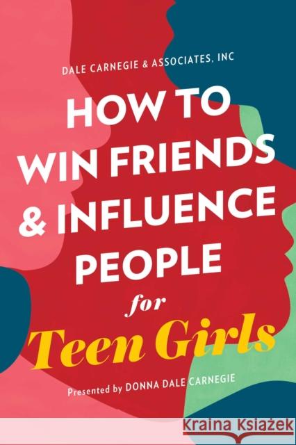 How to Win Friends and Influence People for Teen Girls Donna Dale Carnegie 9781982149031 Simon & Schuster