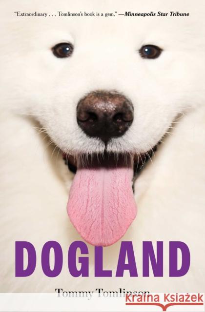 Dogland: Passion, Glory, and Lots of Slobber at the Westminster Dog Show Tommy Tomlinson 9781982149338 Avid Reader Press / Simon & Schuster
