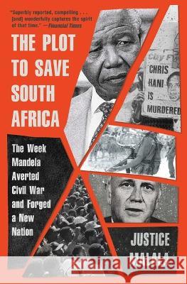 The Plot to Save South Africa: The Week Mandela Averted Civil War and Forged a New Nation Justice Malala 9781982149741 Simon & Schuster