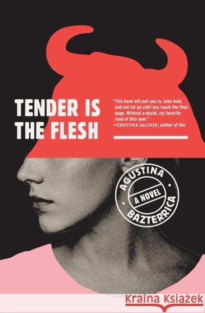 Tender Is the Flesh Agustina Bazterrica 9781982150921 Scribner Book Company