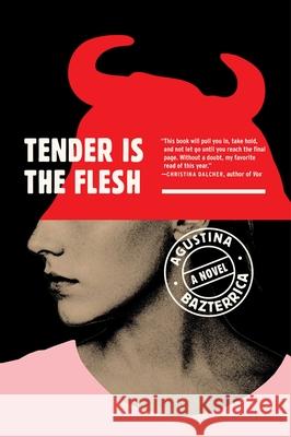 Tender Is the Flesh Agustina Bazterrica 9781982150921 Scribner Book Company